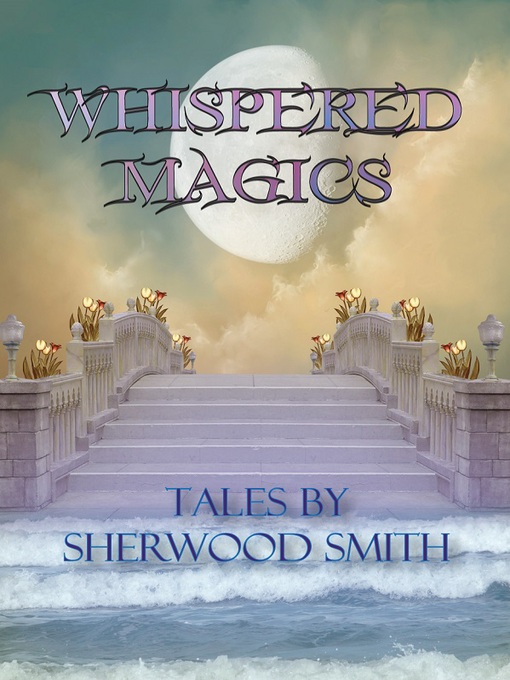 Title details for Whispered Magics by Sherwood Smith - Available